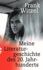 Frank Witzel: Meine Literaturgeschichte des 20. Jahrhunderts, Buch
