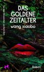 Wang Xiaobo: Das Goldene Zeitalter, Buch