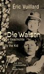 Text: "Roman", "Éric Vuillard", "Die Waisen", "Eine Geschichte von Billy the Kid", "Aus dem Französischen von Nicola Denis". Schwarz-weiß Porträtfoto zweier Personen, dazu verschwommene Bereiche am Rand.
