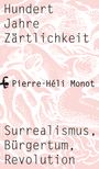 Pierre-Héli Monot: Hundert Jahre Zärtlichkeit, Buch