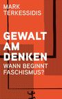 Mark Terkessidis: Gewalt am Denken, Buch