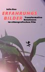 "Julia Bee ERFAHRUNGSBILDER Transformative Relationen im ethnografischen Film." Grüne Blätter vor grauem Hintergrund.