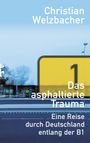 Christian Welzbacher: Das asphaltierte Trauma, Buch