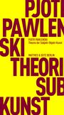 PJOTR PAWLENSKI. Theorie der Subjekt-Objekt-Kunst. MATTHES & SEITZ BERLIN. Großer, roter Text auf gelbem Hintergrund.