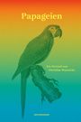 "Papageien. Ein Porträt von Christine Wunnicke. NATURKUNDEN." Illustration eines Papageis auf farbigem Hintergrund.