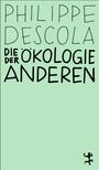 Philippe Descola: Die Ökologie der Anderen, Buch