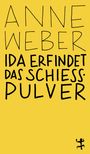 Anne Weber: Ida erfindet das Schießpulver, Buch