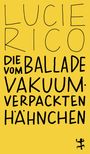 Lucie Rico: Die Ballade vom vakuumverpackten Hähnchen, Buch