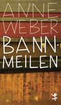 Anne Weber: Bannmeilen, Buch
