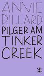 ANNIE DILLARD PILGER AM TINKER CREEK, lila Hintergrund, schwarze handschriftliche Buchstaben, kleines Symbol unten rechts.