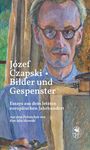 Text: „Józef Czapski - Bilder und Gespenster. Essays aus dem letzten europäischen Jahrhundert. Aus dem Polnischen von Ron Mieczkowski“. 

Eine Illustration eines Mannes mit Brille und ernster Miene.