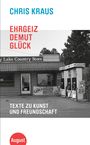 Chris Kraus: Ehrgeiz, Demut, Glück, Buch