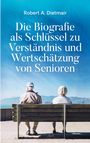 Robert A. Dietmair: Die Biografie als Schlüssel zu Verständnis und Wertschätzung von Senioren, Buch