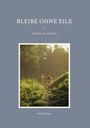 Bernd Finger: Bleibe ohne Eile, Buch