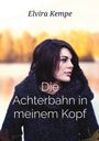 Elvira Kempe: Die Achterbahn in meinem Kopf, Buch