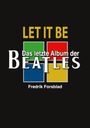 Fredrik Forsblad: Let It Be - das letzte Album der Beatles, Buch
