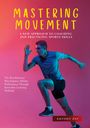 Antony Zef: Mastering Movement: A New Approach To Coaching And Practicing Sports Skills, Buch