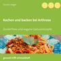 Sandra Hager: Kochen und backen bei Arthrose, Buch