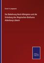 Ernst A Laspeyres: Die Bekehrung Nord-Albingiens und die Gründung des Wagrischen Bisthums Aldenburg-Lübeck, Buch