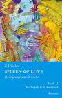 Z J Galos: SPLEEN OF LOVE - Reinigung durch Liebe, Buch