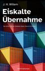 J. H. Willem: Eiskalte Übernahme, Buch