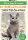 Meine Katze fürs Leben Ratgeber: Britisch Kurzhaar Katze, Buch