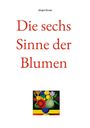 Jürgen Kraaz: Die sechs Sinne der Blumen, Buch