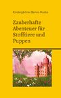 Kindergärtner Benno Hocke: Zauberhafte Abenteuer für Stofftiere und Puppen, Buch