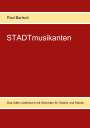 Paul Bartsch: STADTmusikanten, Buch