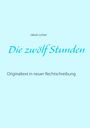 Jakob Lorber: Die zwölf Stunden, Buch