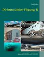 Paul Zöller: Die letzten Junkers Flugzeuge II, Buch