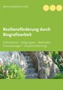 Martina Kellner-Fichtl: Resilienzförderung durch Biografiearbeit, Buch