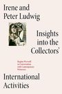 : Irene and Peter Ludwig: Insights into the Collectors' International Activities, Buch