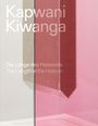 : Kapwani Kiwanga. Die Länge des Horizonts / Kapwani Kiwanga. The length of the horizon, Buch