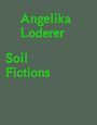 : Angelika Loderer. Soil Fictions, Buch
