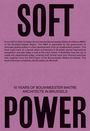 : Soft Power. 10 Years of Bouwmeester Maître Architecte in Brussels, Buch