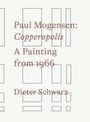 : Paul Mogensen. Copperopolis. A Painting from 1966, Buch