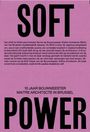 : Soft Power. 10 Jaar Bouwmeester Maitre Architecte in Brussel, Buch