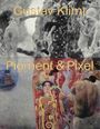 : Gustav Klimt ¿ Pigment & Pixel. Mit Technologie Kunst neu entdecken, Buch