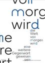 : Die Welt von morgen wird eine weitere Gegenwart gewesen sein / The World of Tomorrow Will Have Been Another Present, Buch