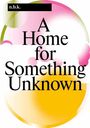 : n.b.k. Berlin Band / Vol. 16: A Home for Something Unknown, Buch