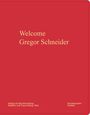 Gregor Schneider: Gregor Schneider. Welcome, Buch