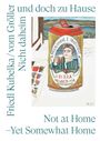 Texte: "Friedl Kubelka vom Gröller Nicht daheim und doch zu Hause", "Not at Home – Yet Somewhat Home". Illustration: Bierdose, Person.