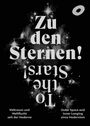 Zu den Sternen! Weltraum und Weltflucht seit der Moderne To The Stars! Outer Space and Inner Longing since Modernism, Buch