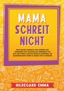 Hildegard Emma: Mama schreit nicht, Buch