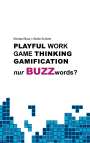 Stella Schüler: Playful Work, Game Thinking, Gamification - nur Buzzwords?, Buch