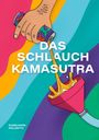 Kugelhahn Kollektiv: Schlauchkamasutra, Buch