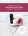 Anne-Marie Freifrau von Plotho: Alltagsbeschwerden mit ätherischen Ölen erfolgreich behandeln, Buch