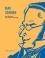 Max Stirner: Max Stirner: Der Einzige und sein Eigentum. Vollständige Neuausgabe., Buch