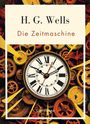 H. G. Wells: H. G. Wells: Die Zeitmaschine. Vollständige Neuausgabe, Buch